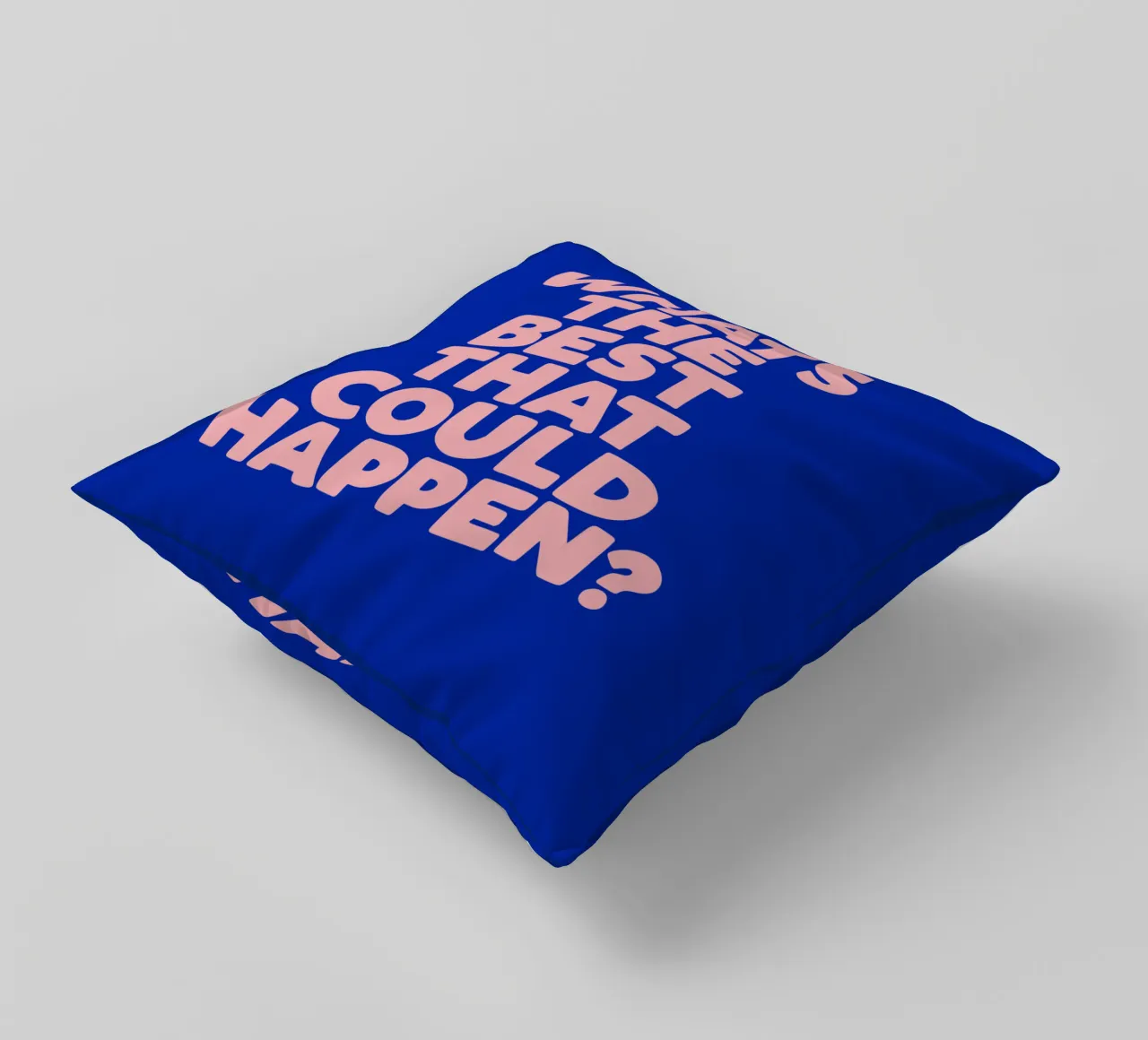 Whats The Best That Could Happen Tipografia di design in blu cuscino da THE MOTIVATED TYPE