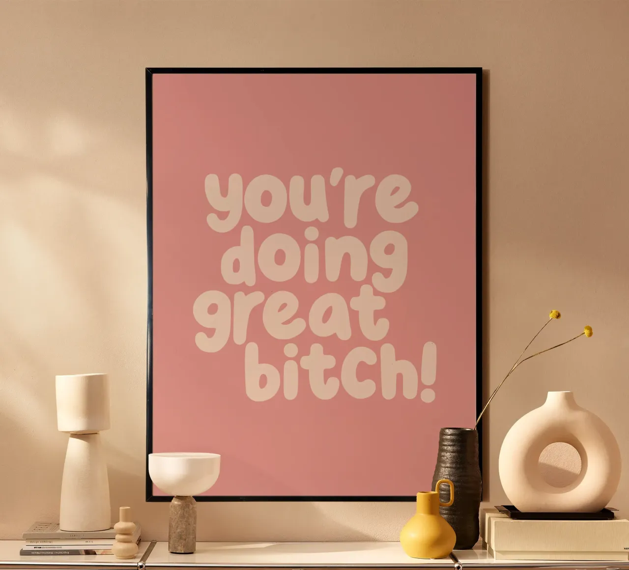 You're Doing Great Bitch Sassy Typograph Print in Peach Pink poster with plastic frame by THE MOTIVATED TYPE
