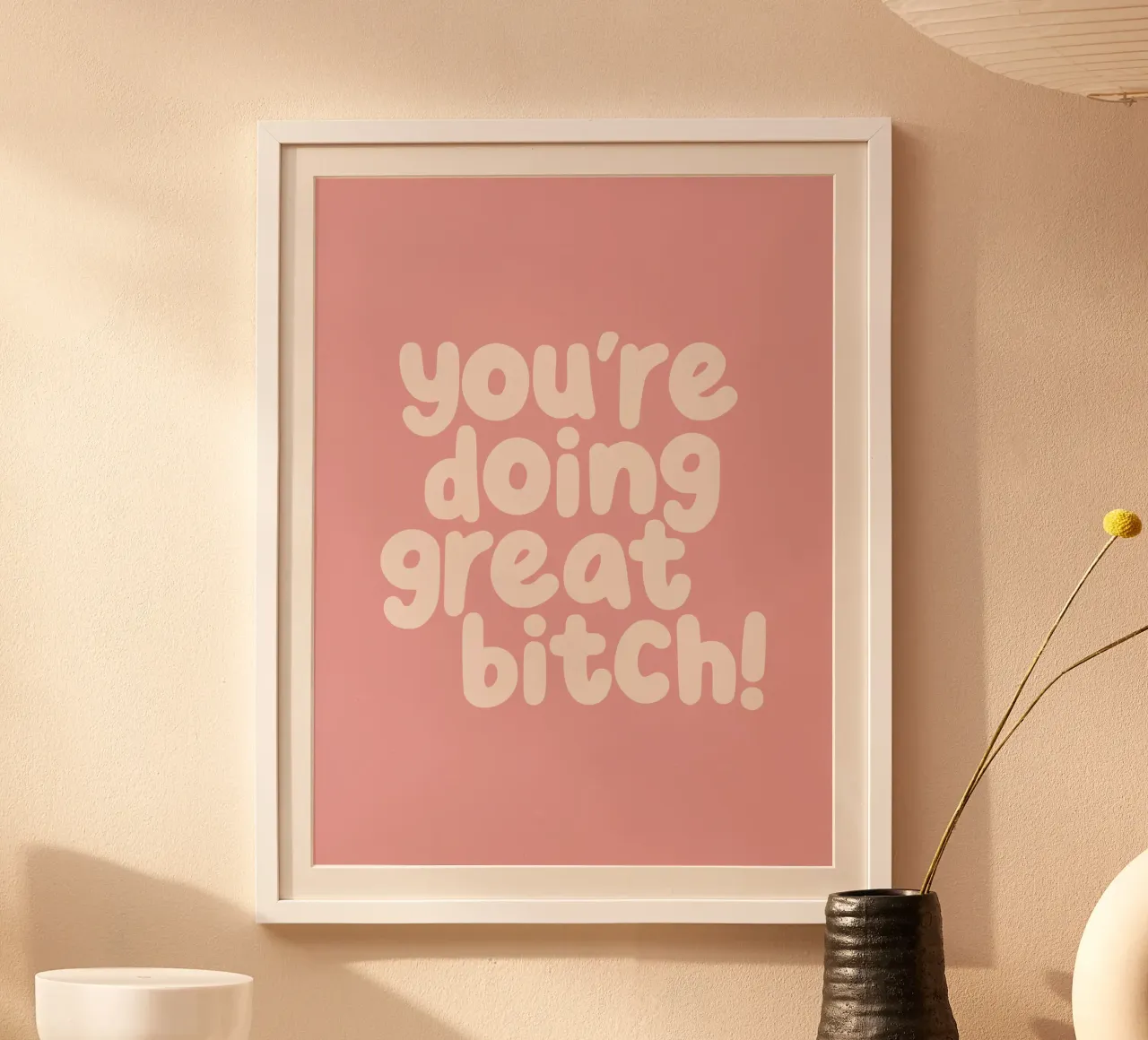 You're Doing Great Bitch Sassy Typograph Print in Peach Pink poster with plastic frame by THE MOTIVATED TYPE