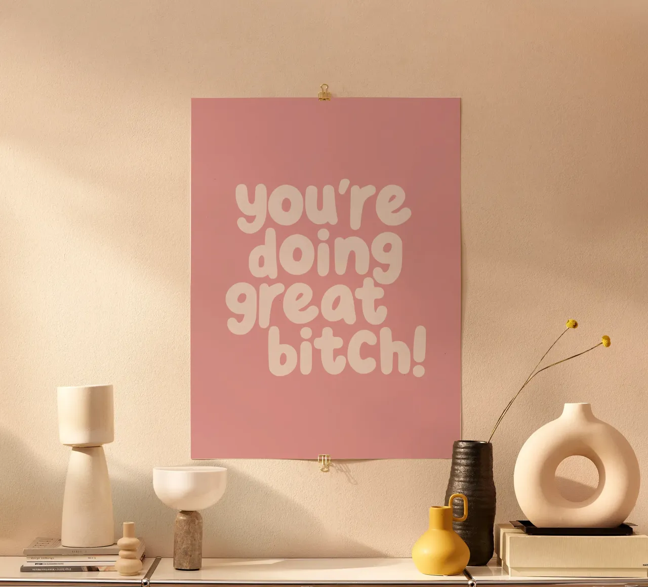You're Doing Great Bitch Sassy Typograph Print in Peach Pink poster with plastic frame by THE MOTIVATED TYPE