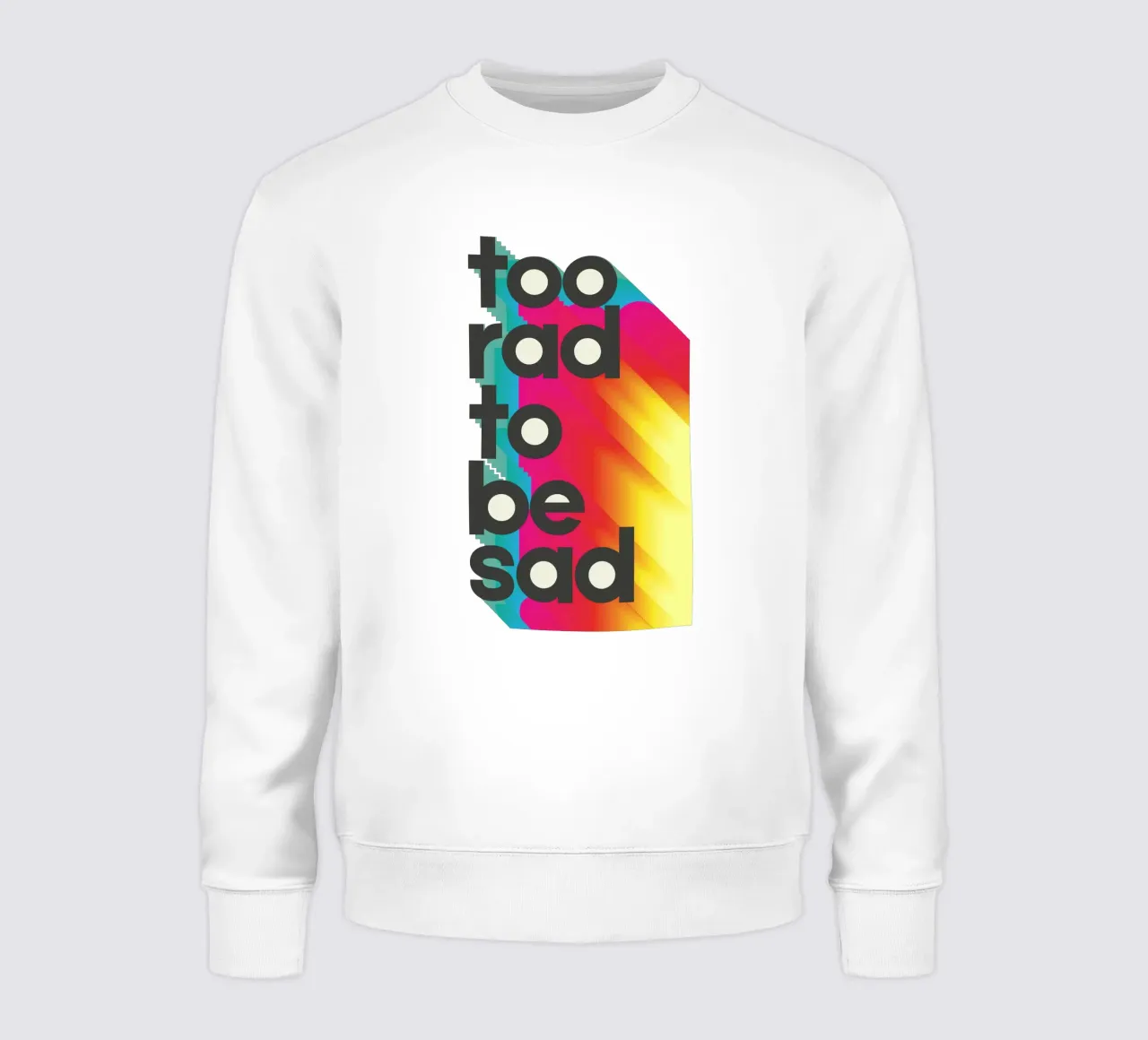 Too Rad To Be Sad - Positive Vibes Wall Art felpa da showmemars