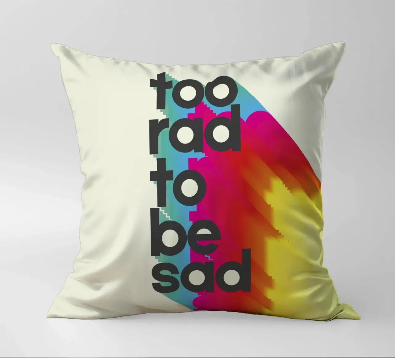 Too Rad To Be Sad - Positive Vibes Wall Art cuscino da showmemars