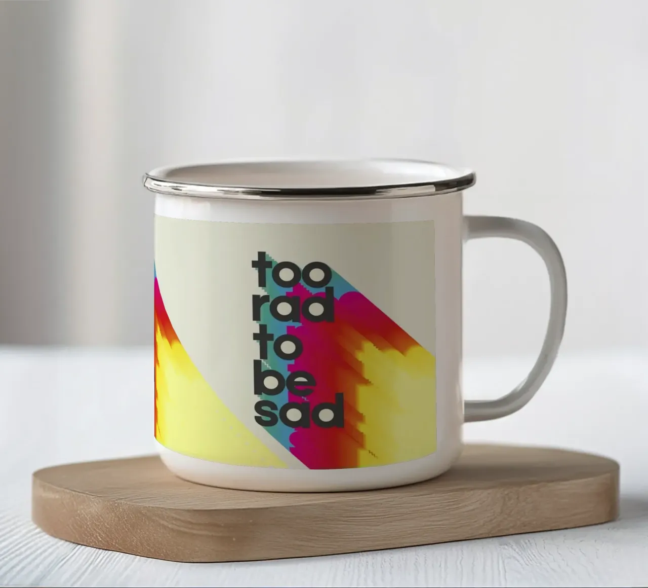 Too Rad To Be Sad - Positive Vibes Wall Art tazza in smalto da showmemars