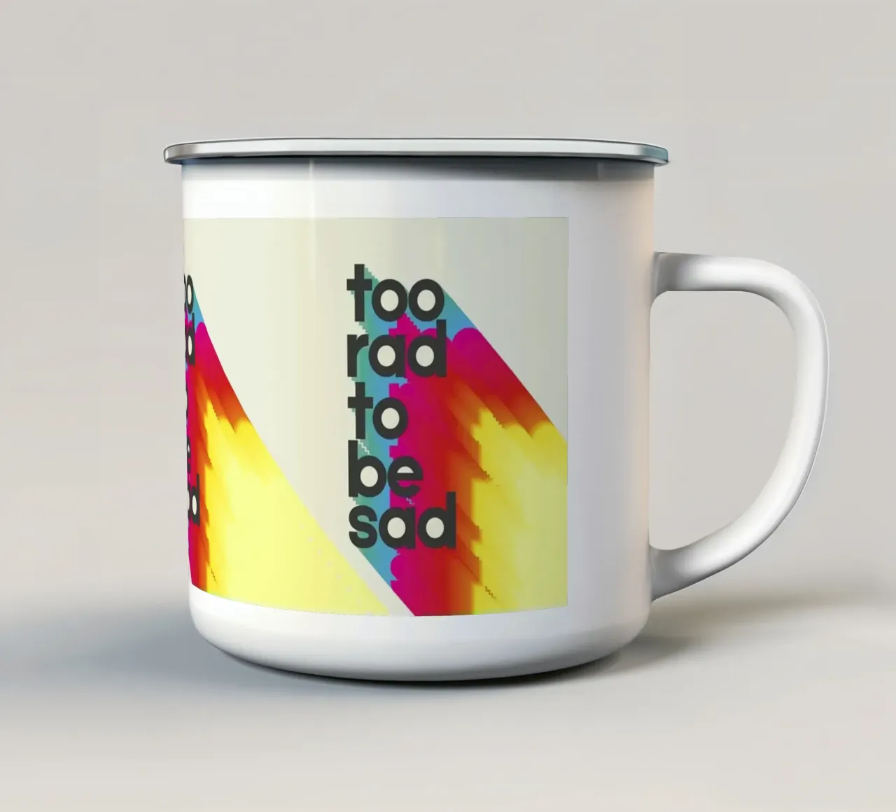 Too Rad To Be Sad - Positive Vibes Wall Art tazza in smalto da showmemars