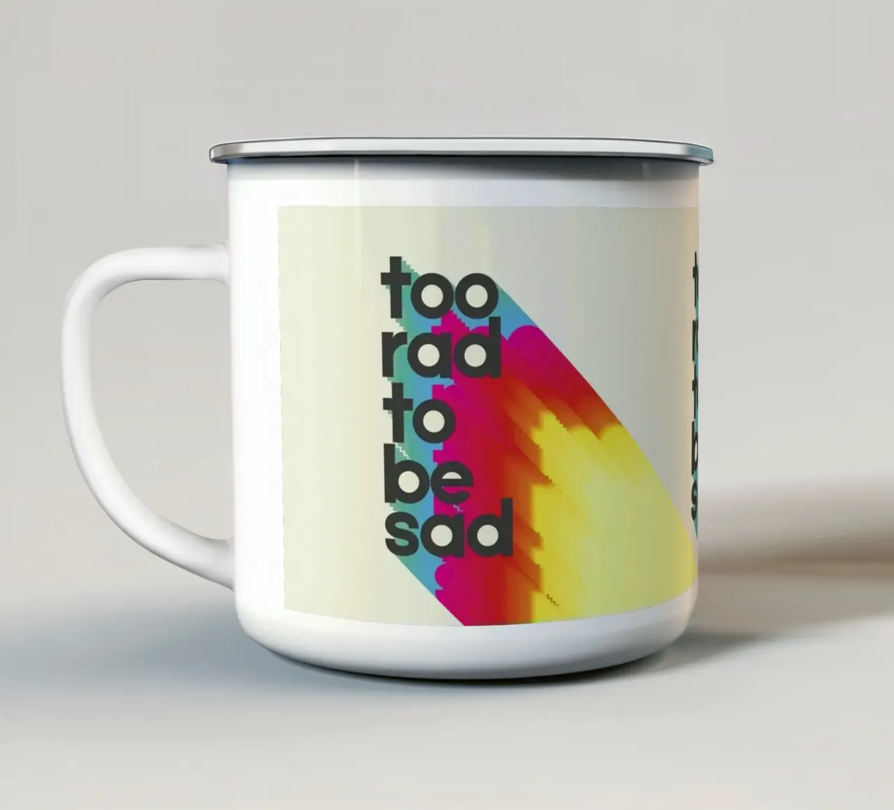 Too Rad To Be Sad - Positive Vibes Wall Art tazza in smalto da showmemars
