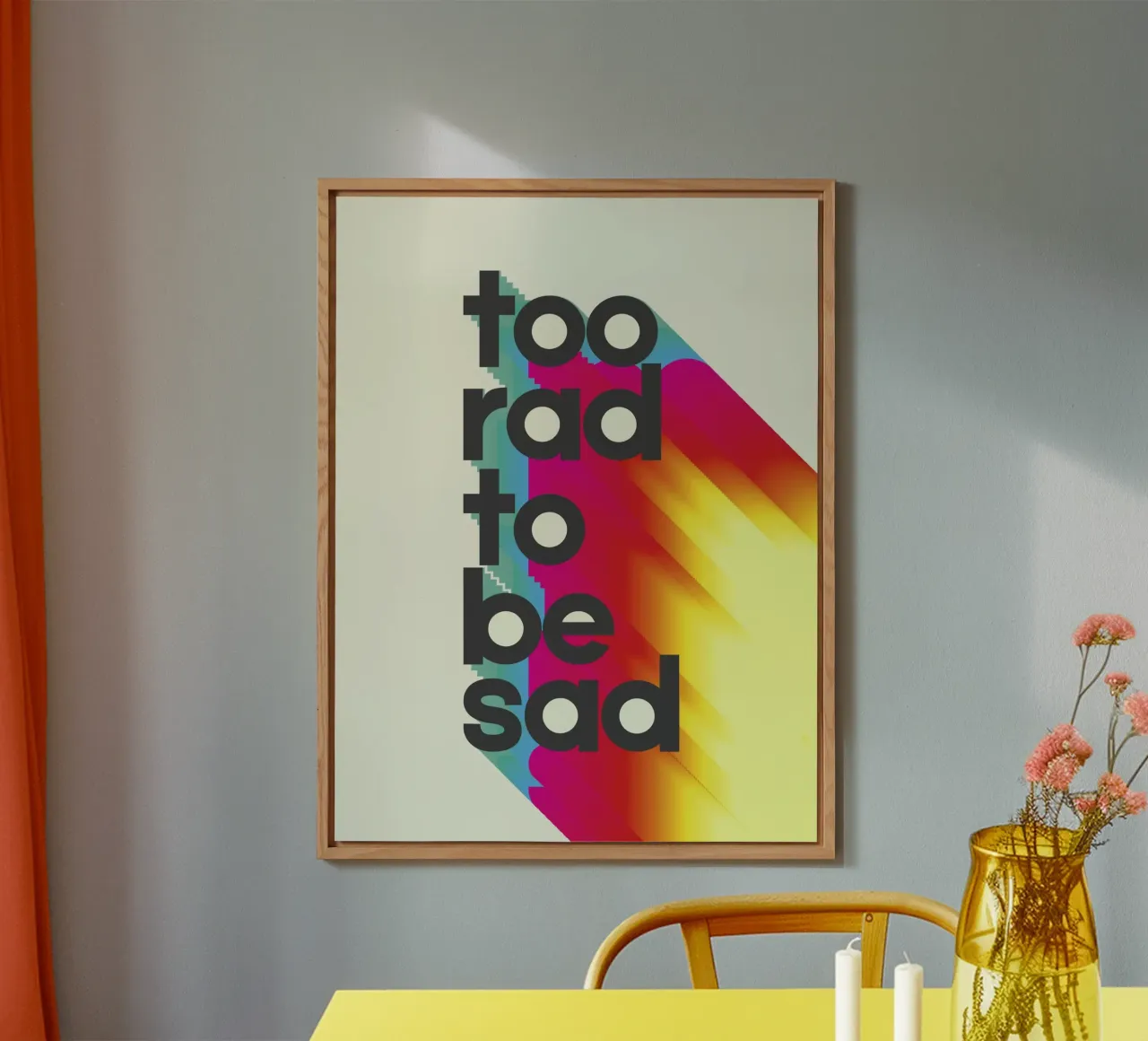 Too Rad To Be Sad - Positive Vibes Wall Art Forex-Platte von showmemars