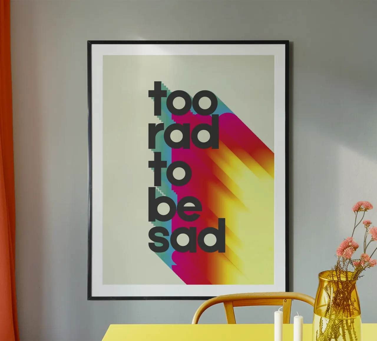 Too Rad To Be Sad - Positive Vibes Wall Art poster da showmemars