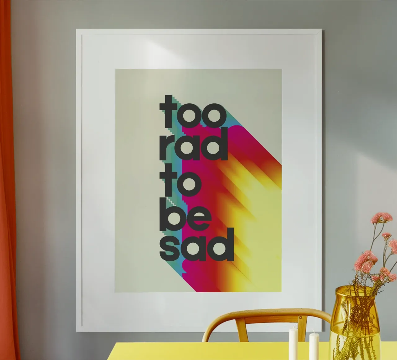 Too Rad To Be Sad - Positive Vibes Wall Art poster da showmemars