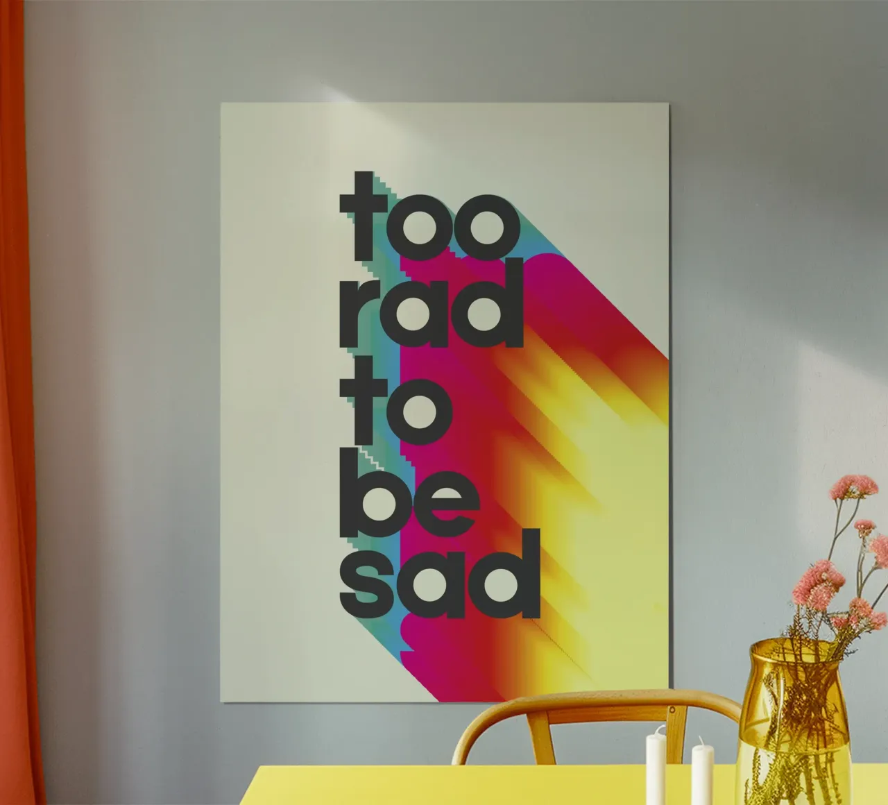 Too Rad To Be Sad - Positive Vibes Wall Art poster da showmemars