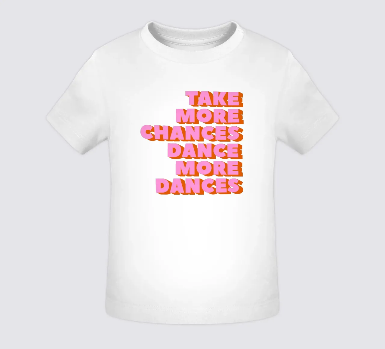 Pink Take More Chances Dance More Dances Typography Baby T-Shirt von showmemars