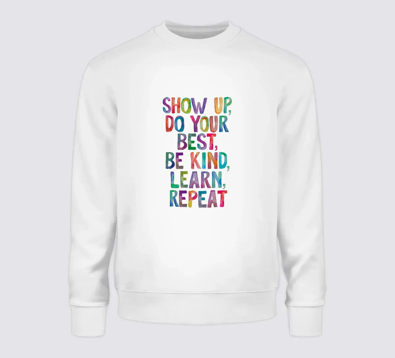 Show Up Do Your Best Be Kind Learn Repeat Rainbow Typography sweatshirt by THE MOTIVATED TYPE