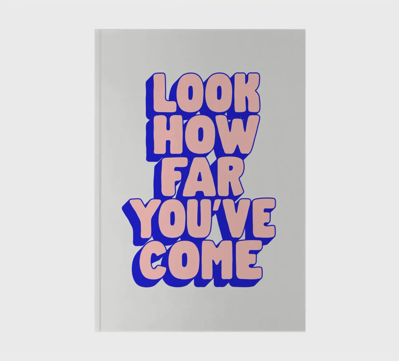 Look How Far You've Come Typography Design notebook by THE MOTIVATED TYPE