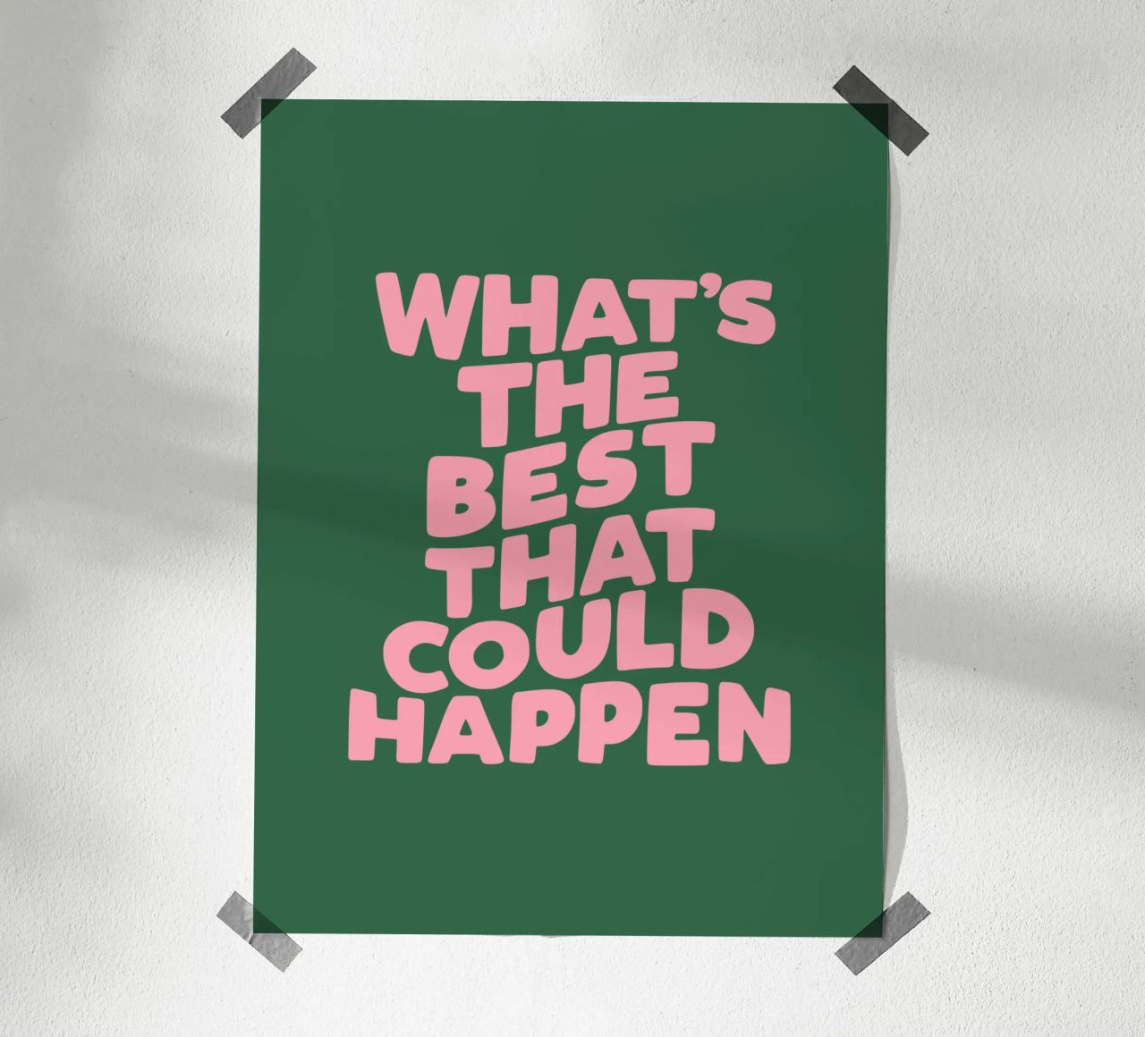What's The Best That Could Happen Typography in Pink Green poster by THE MOTIVATED TYPE