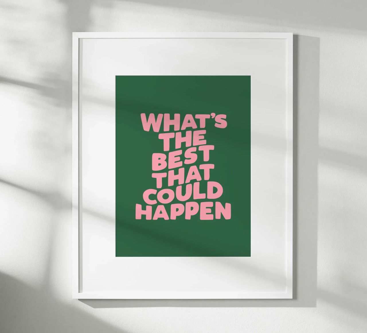 What's The Best That Could Happen Typography in Pink Green poster by THE MOTIVATED TYPE