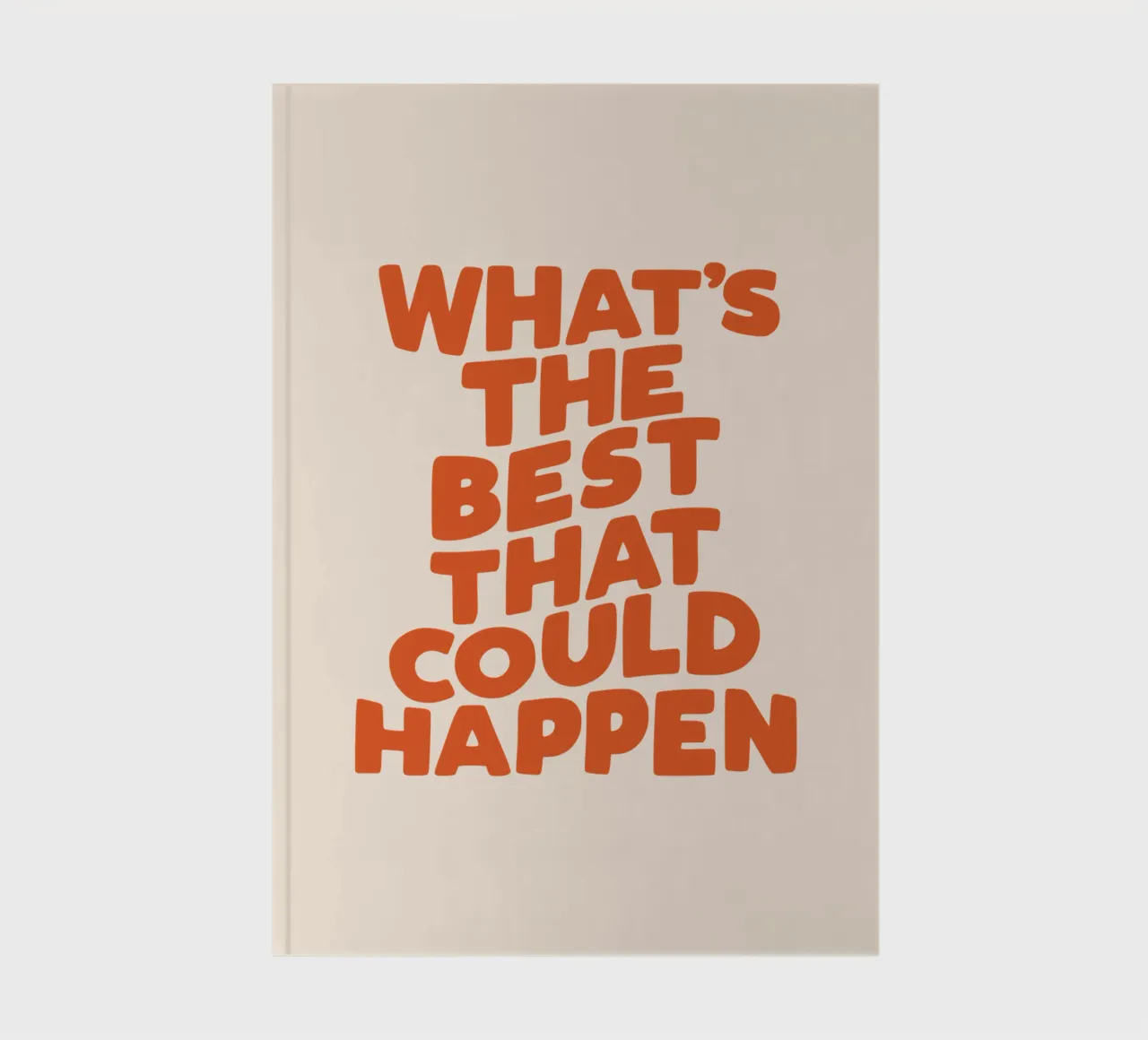 What's The Best That Could Happen Typography Design notebook by THE MOTIVATED TYPE