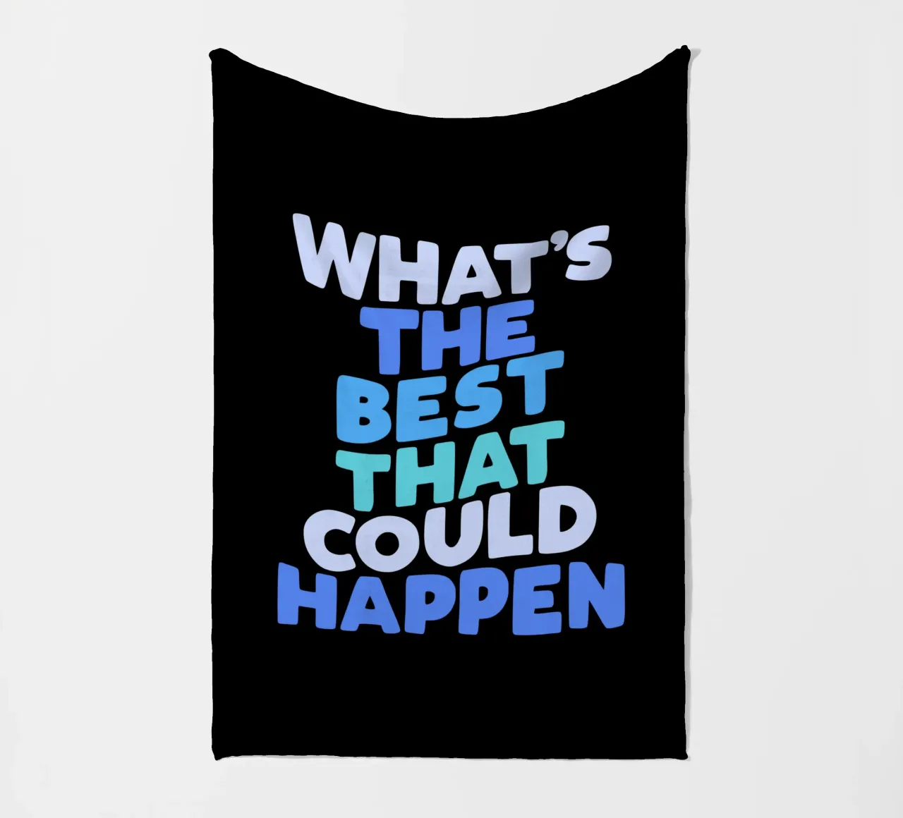 What's The Best That Could Happen Optimistic Typografie fleece blanket by THE MOTIVATED TYPE