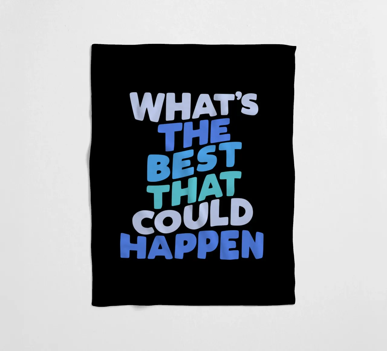 What's The Best That Could Happen Optimistic Typografie fleece blanket by THE MOTIVATED TYPE