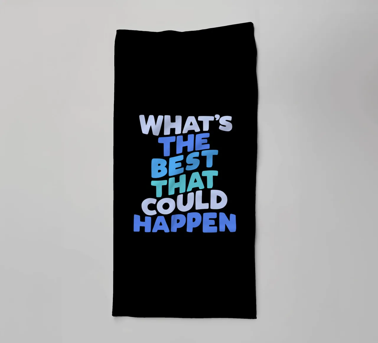 What's The Best That Could Happen Optimistic Typografie towel by THE MOTIVATED TYPE
