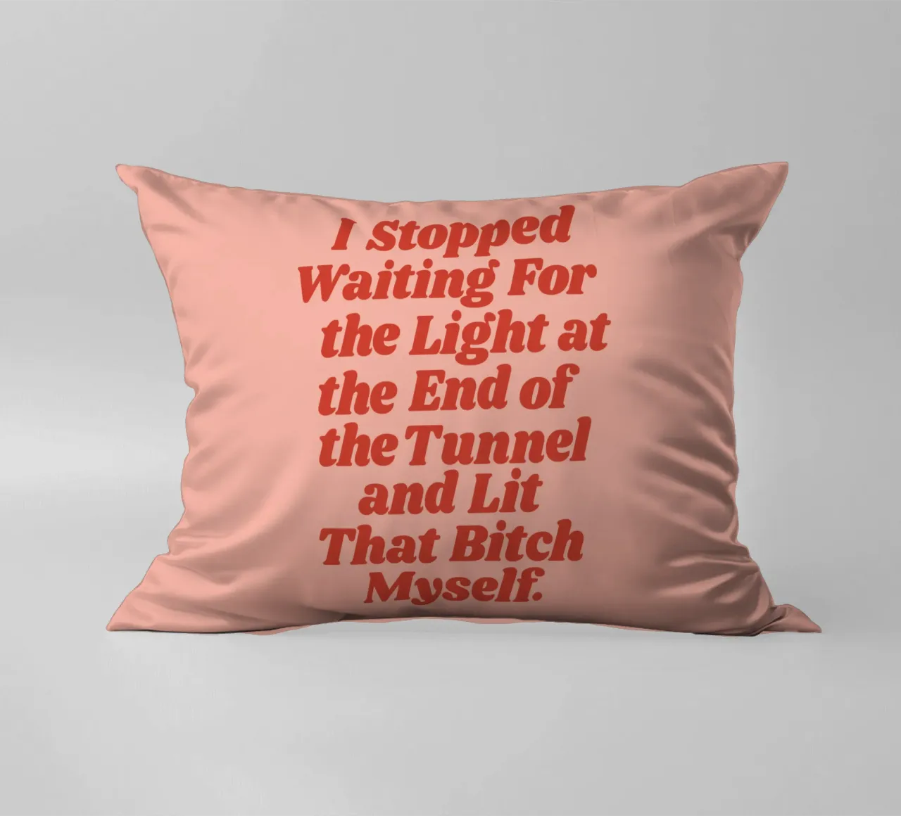 I Stopped Waiting for the Light at the End of the Tunnel decorative cushion by THE MOTIVATED TYPE