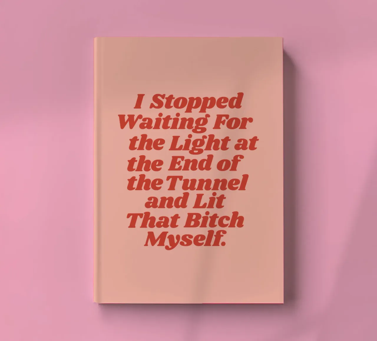 I Stopped Waiting for the Light at the End of the Tunnel notebook by THE MOTIVATED TYPE
