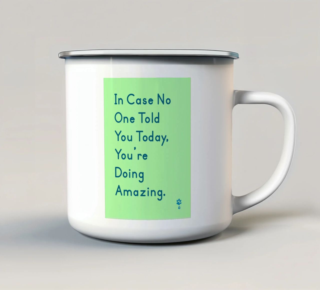 In Case One Told You Today You'Re Doing Amazing enamel mug by catsforyou