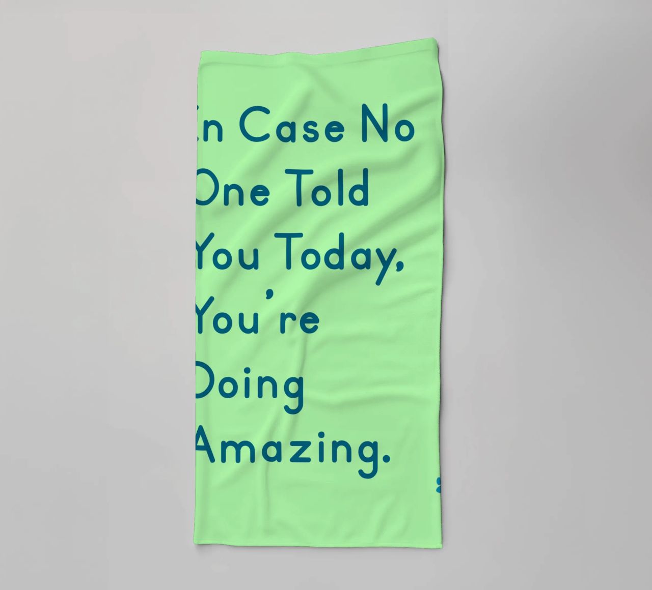 In Case One Told You Today You'Re Doing Amazing towel by catsforyou