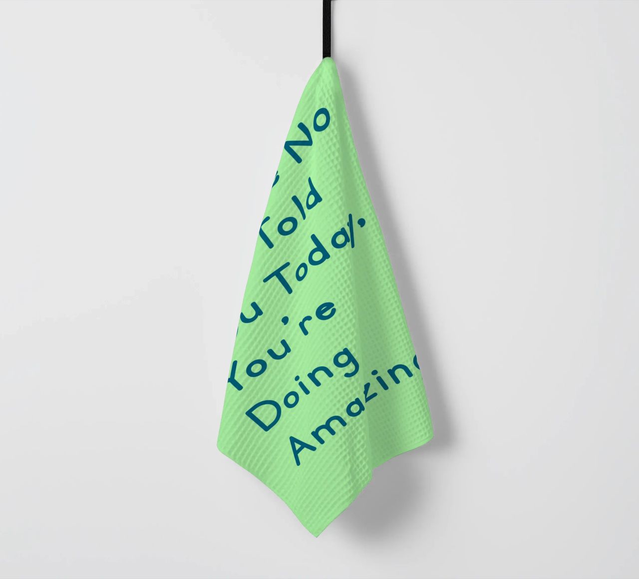 In Case One Told You Today You'Re Doing Amazing tea towel by catsforyou