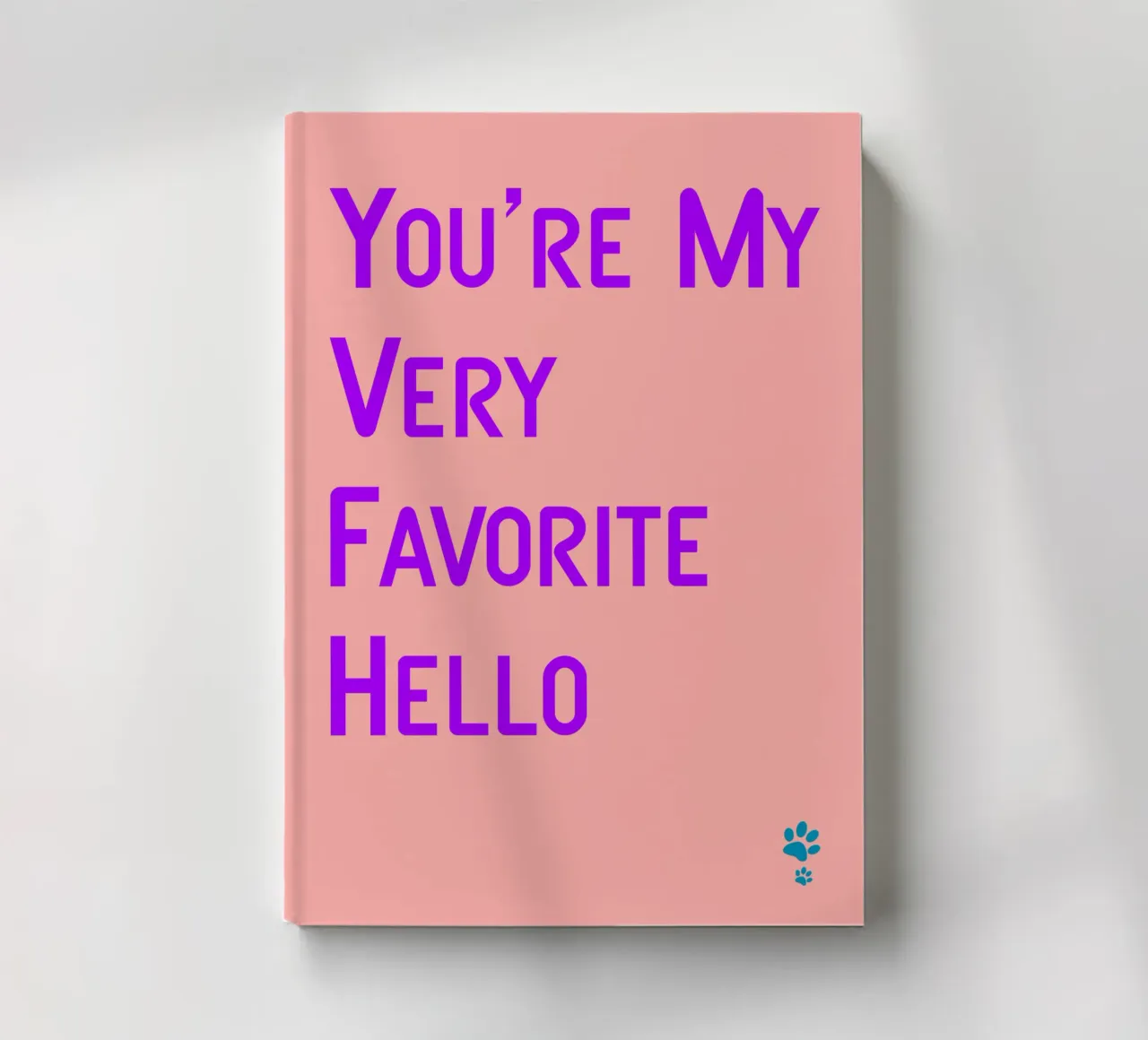 You'Re My Very Favorite Hello notebook by catsforyou