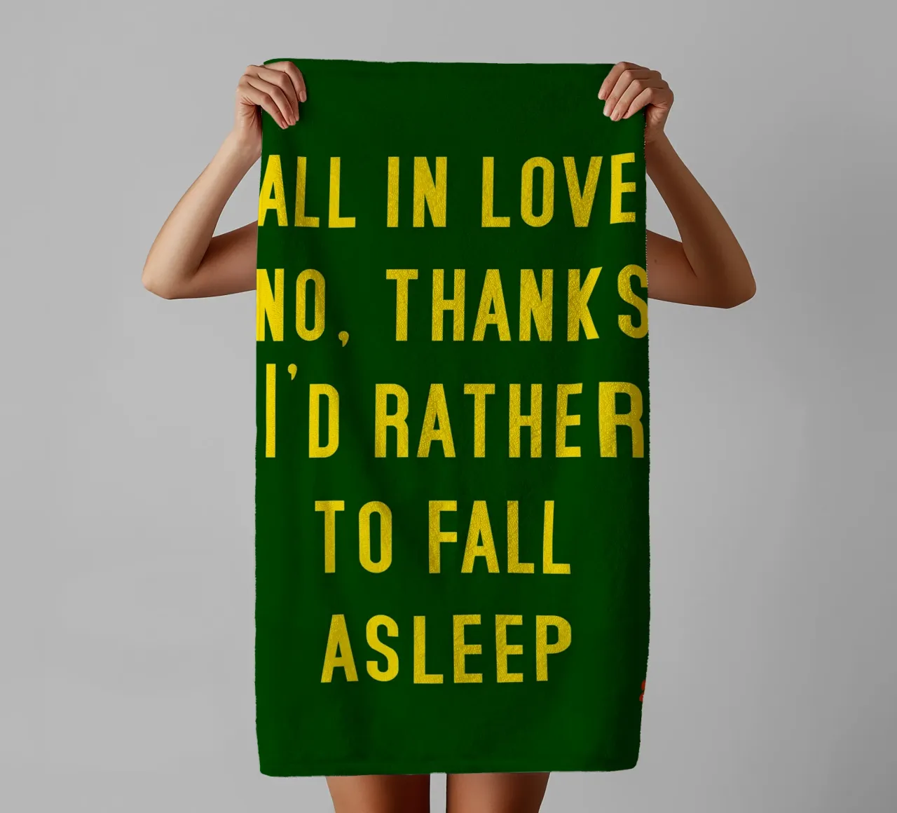 Fall In Love No Thanks I'D Rather To Fall Asleep towel by catsforyou