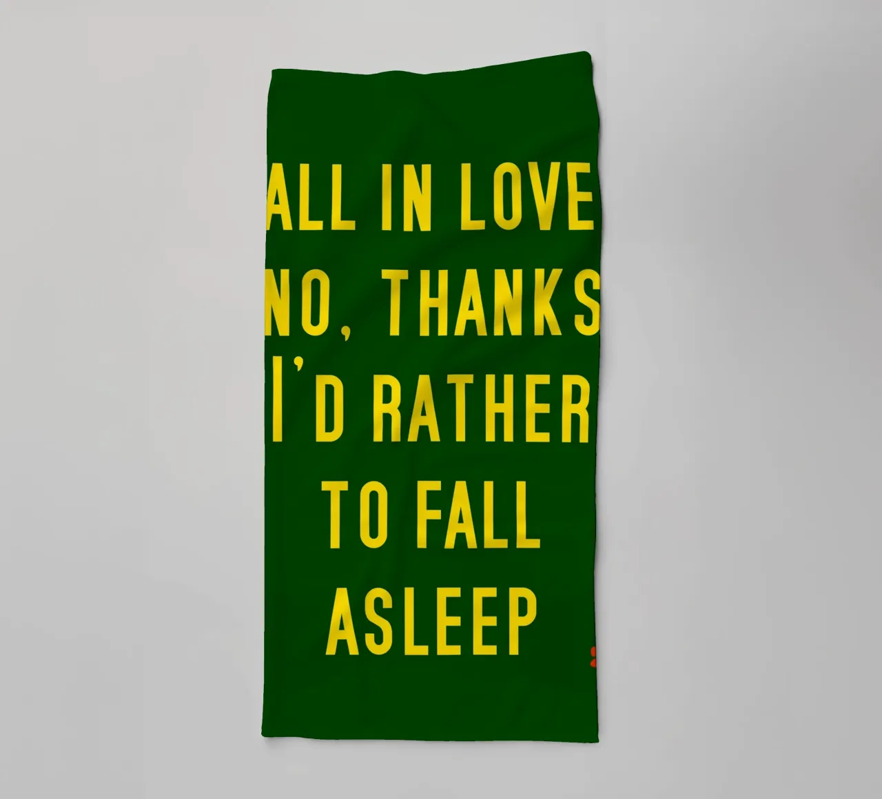 Fall In Love No Thanks I'D Rather To Fall Asleep towel by catsforyou