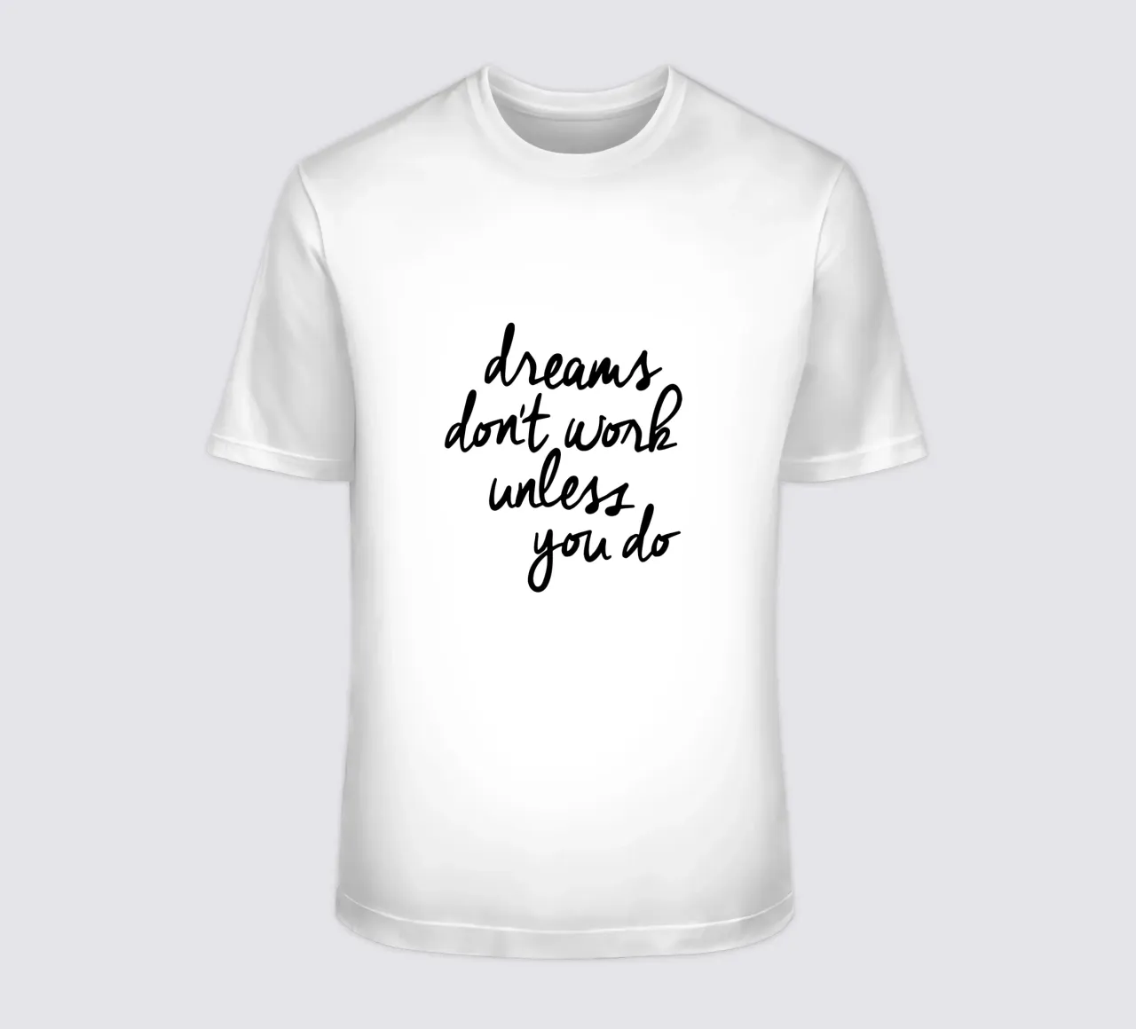 Träume funktionieren nicht, es sei denn, man tut Typografie Design Monochrome T-Shirt von THE MOTIVATED TYPE