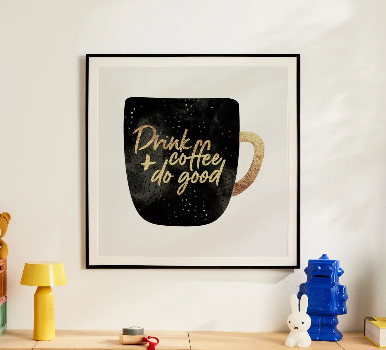 Drink Coffee and Do Good 1 Poster mit Kunststoffrahmen von Elisabeth Fredriksson