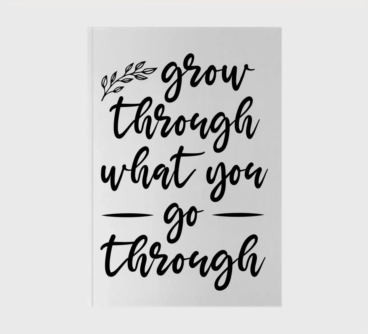 Grow Through What You Go Through notebook by Shark Printables