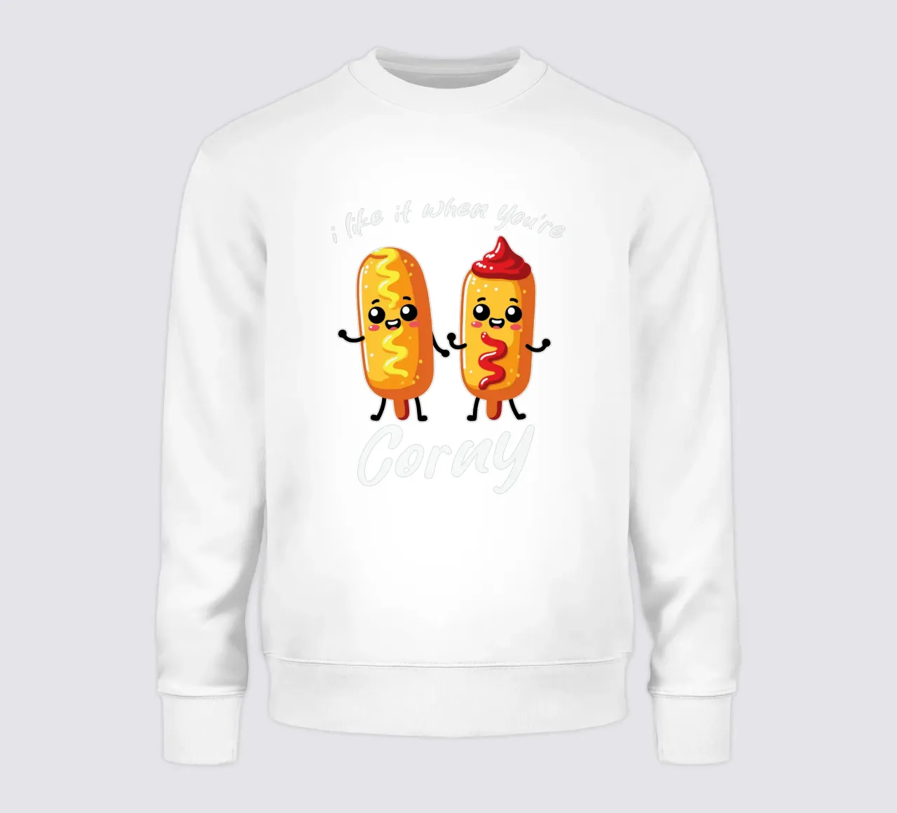 I like it when you're corny sweatshirt van edsonramosart
