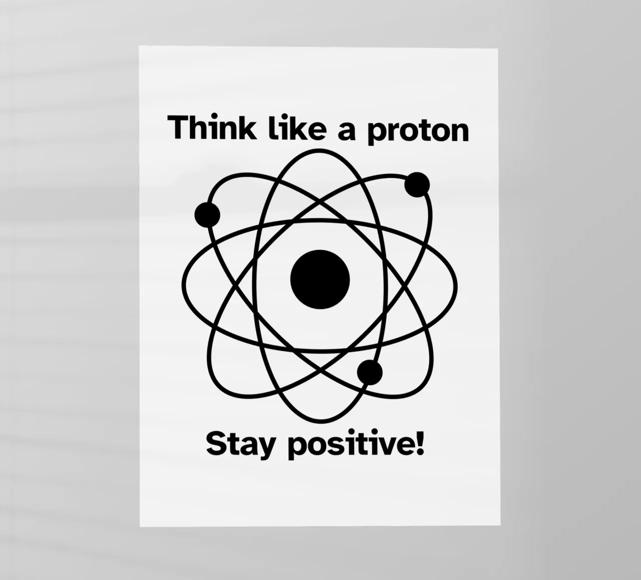 "Think like a proton Stay positive!" - Black & White pellicola backlit da FABOArt