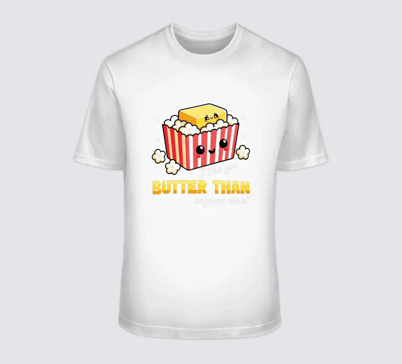 I like you butter than anyone else! t-shirt da edsonramosart