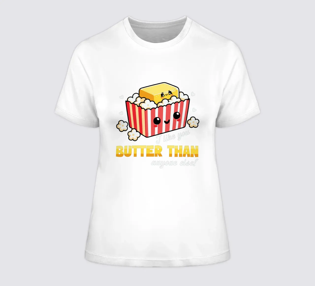I like you butter than anyone else! t-shirt da donna da edsonramosart