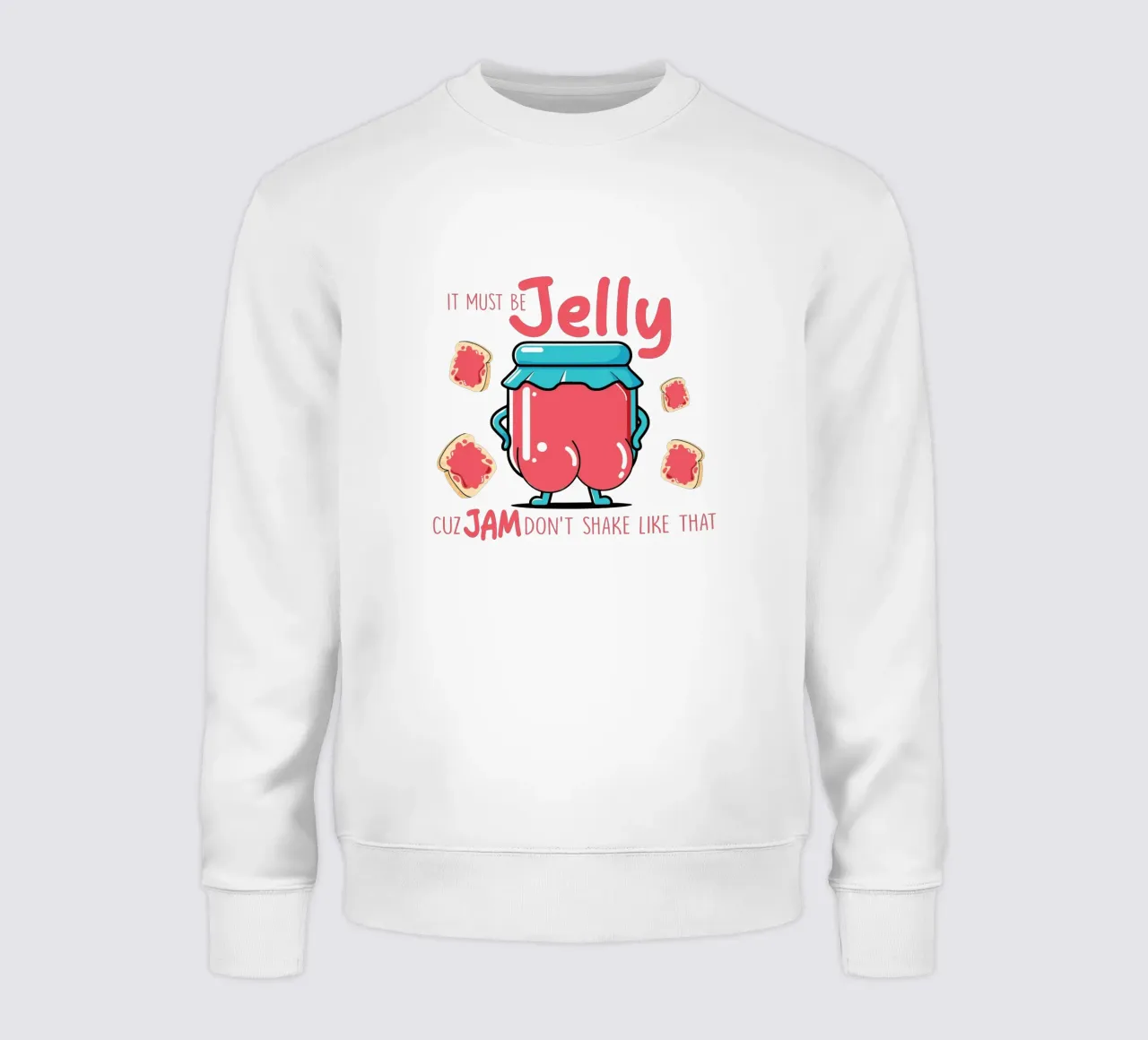 It must be jelly cuz jam don't shake like that felpa da edsonramosart