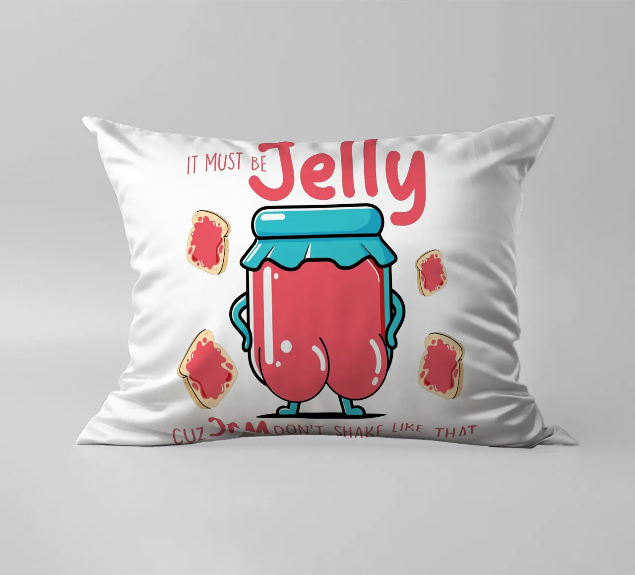 It must be jelly cuz jam don't shake like that cuscino da edsonramosart