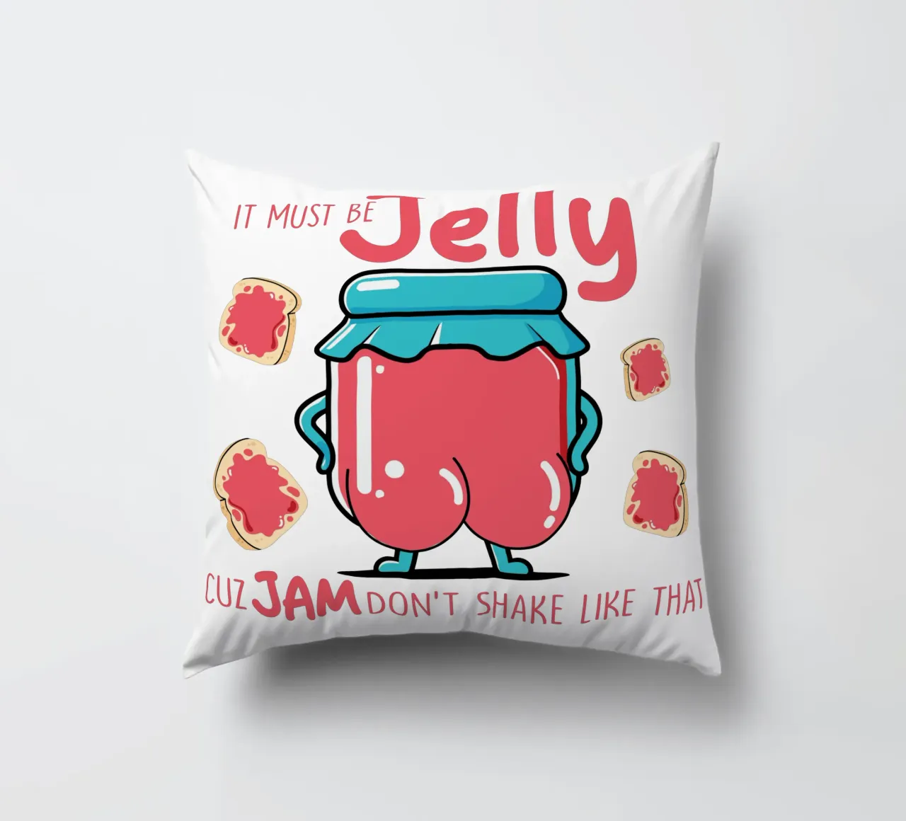 It must be jelly cuz jam don't shake like that cuscino da edsonramosart