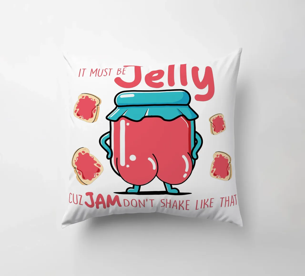It must be jelly cuz jam don't shake like that cuscino da edsonramosart