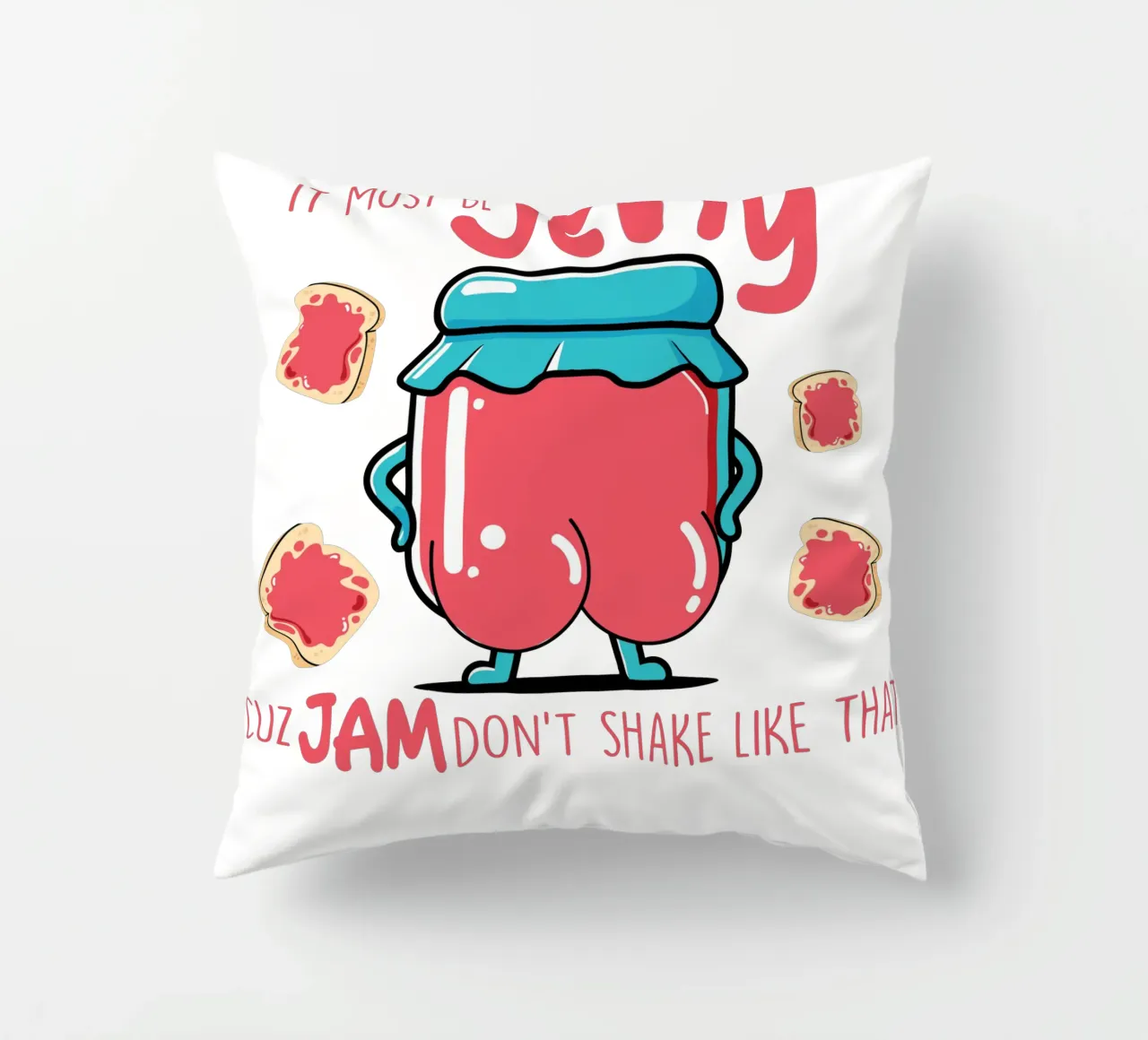 It must be jelly cuz jam don't shake like that cuscino da edsonramosart