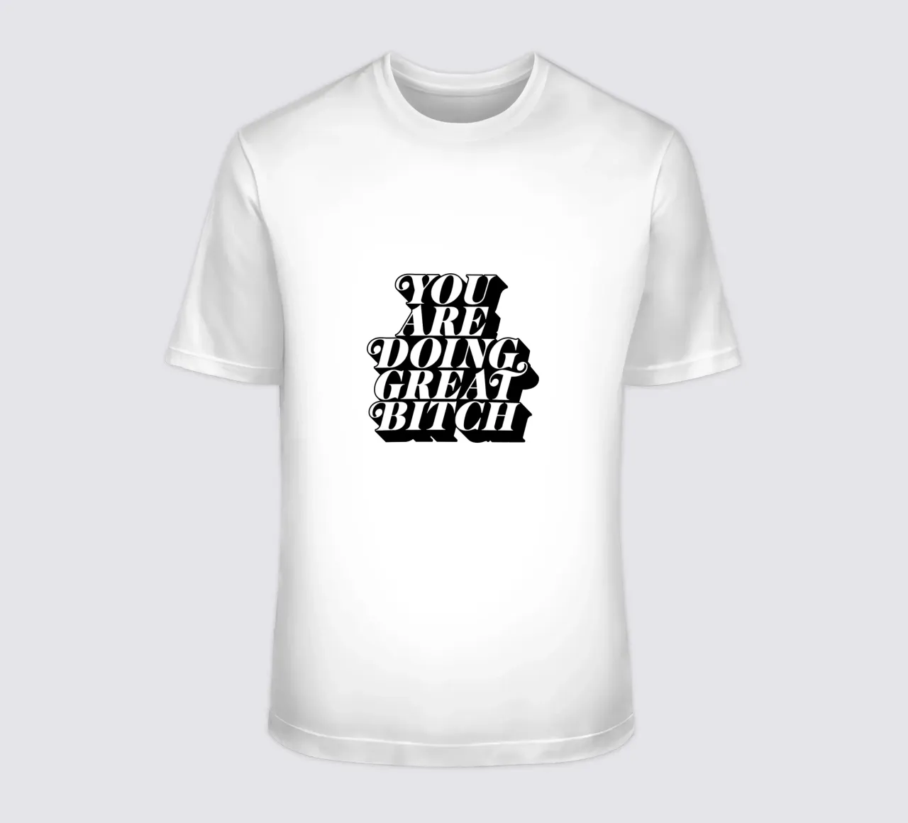 You Are Doing Great Bitch Tipografia di design t-shirt da THE MOTIVATED TYPE