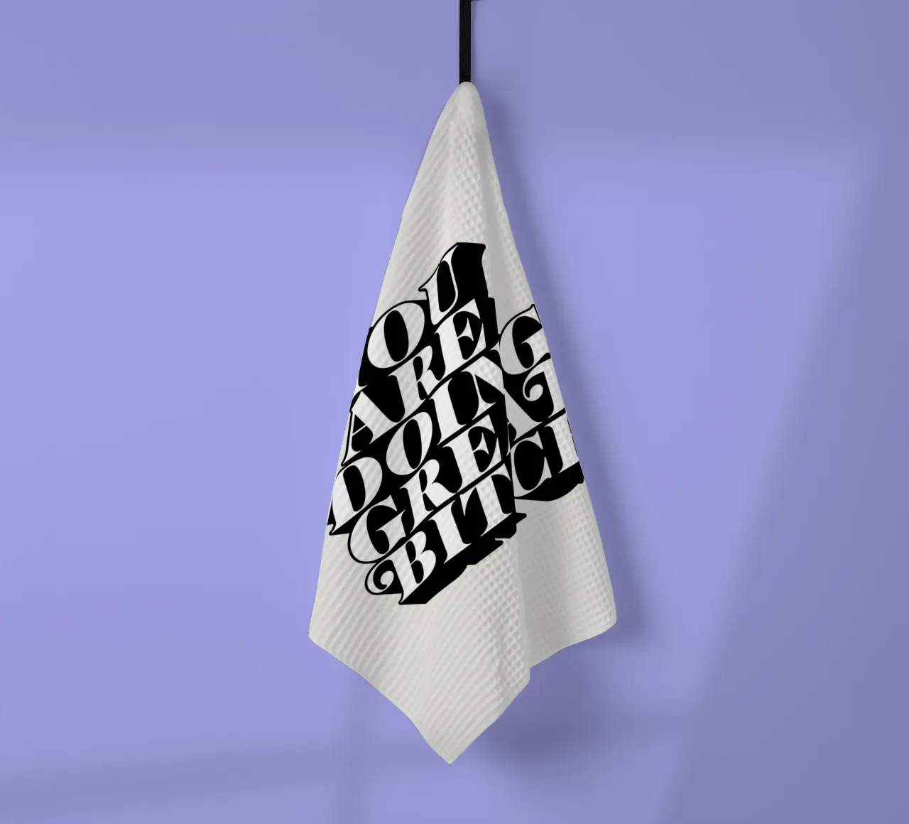 You Are Doing Great Bitch Tipografia di design canovaccio da cucina da THE MOTIVATED TYPE