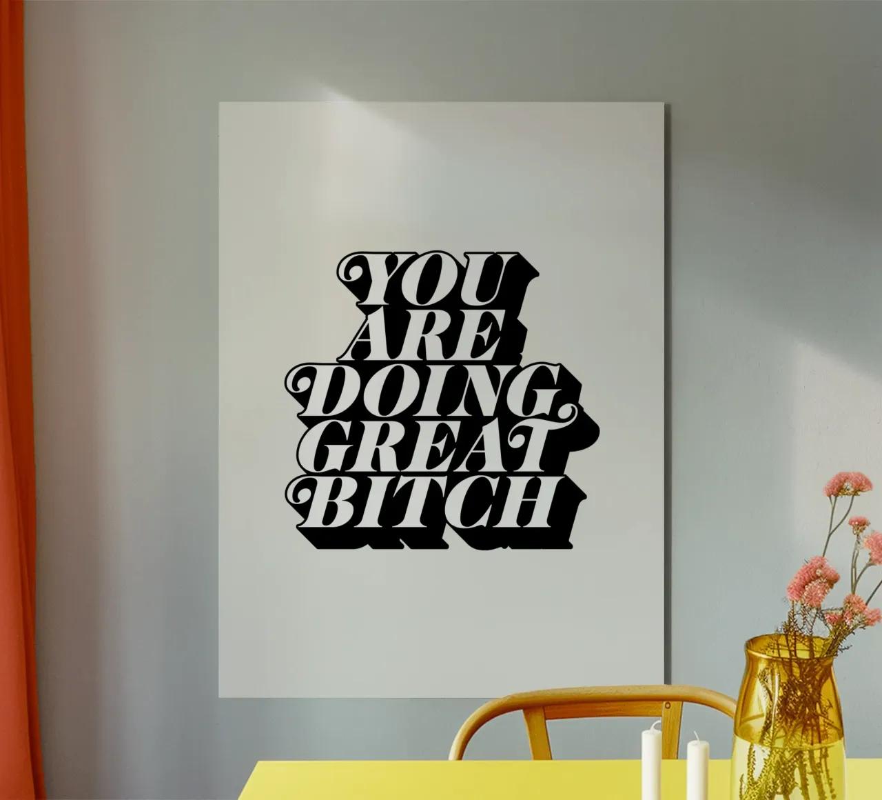 You Are Doing Great Bitch Tipografia di design alluminio dibond da THE MOTIVATED TYPE