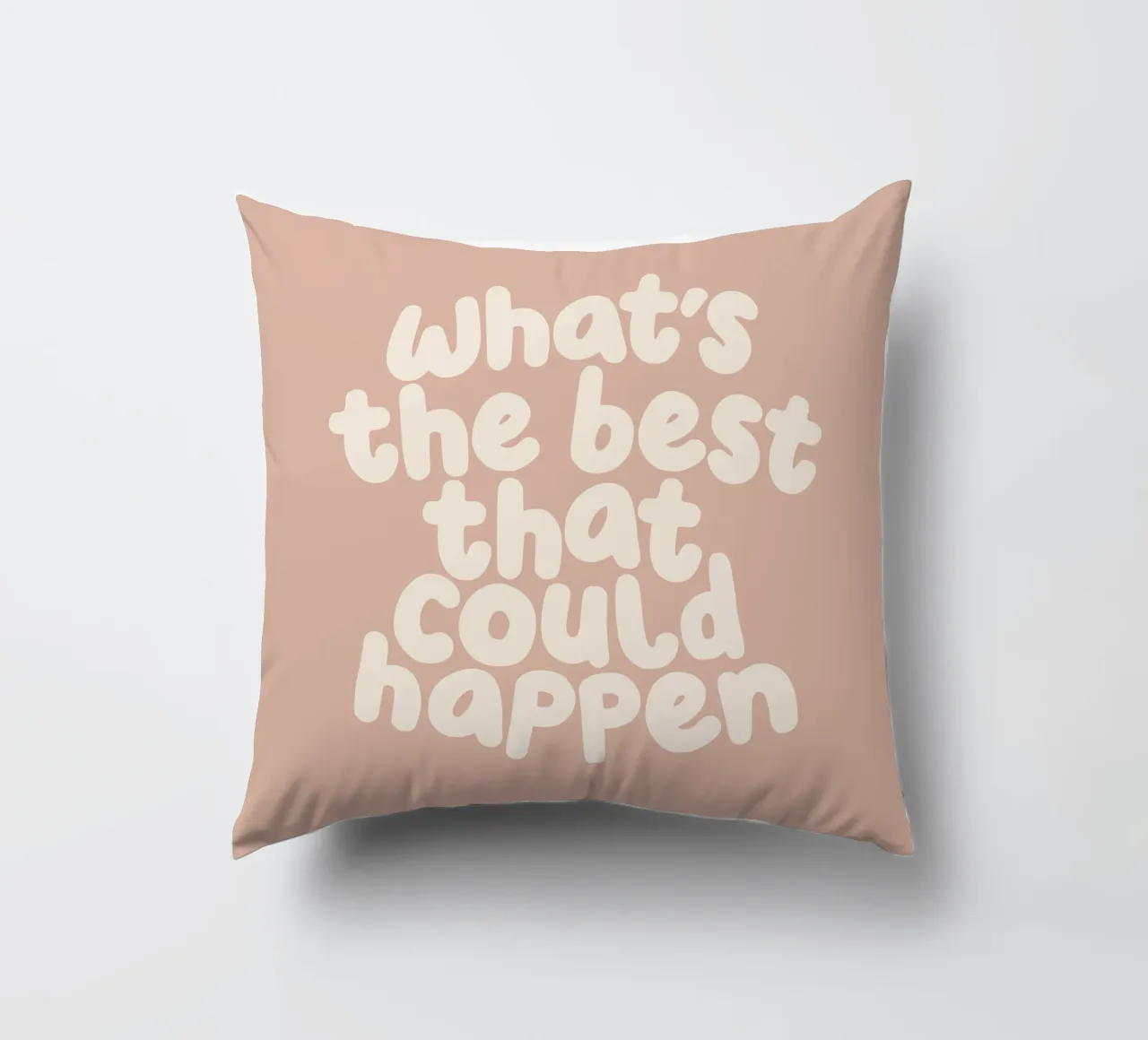 What's The Best That Could Happen Typography Print decorative cushion by THE MOTIVATED TYPE