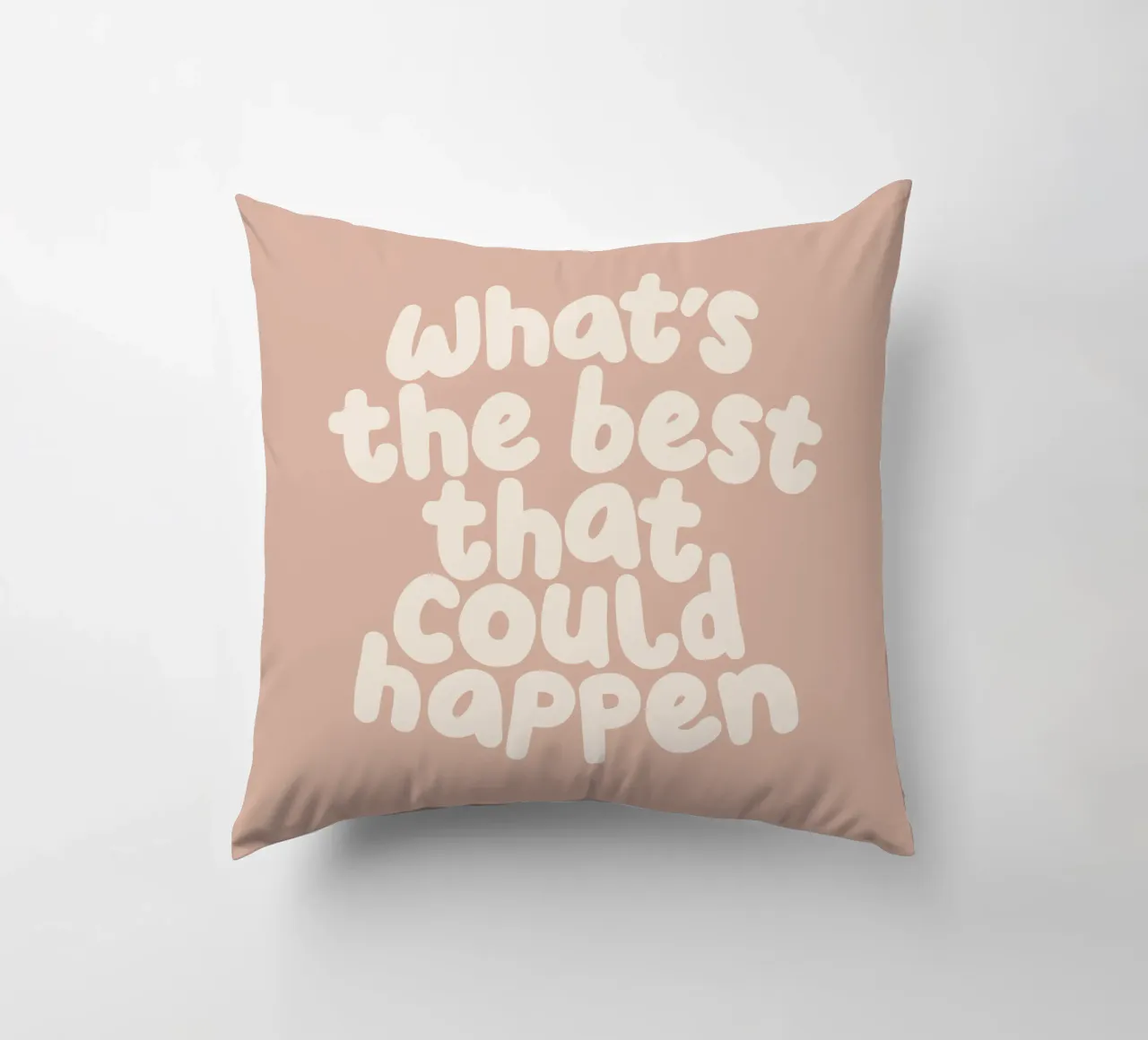 What's The Best That Could Happen Typography Print decorative cushion by THE MOTIVATED TYPE