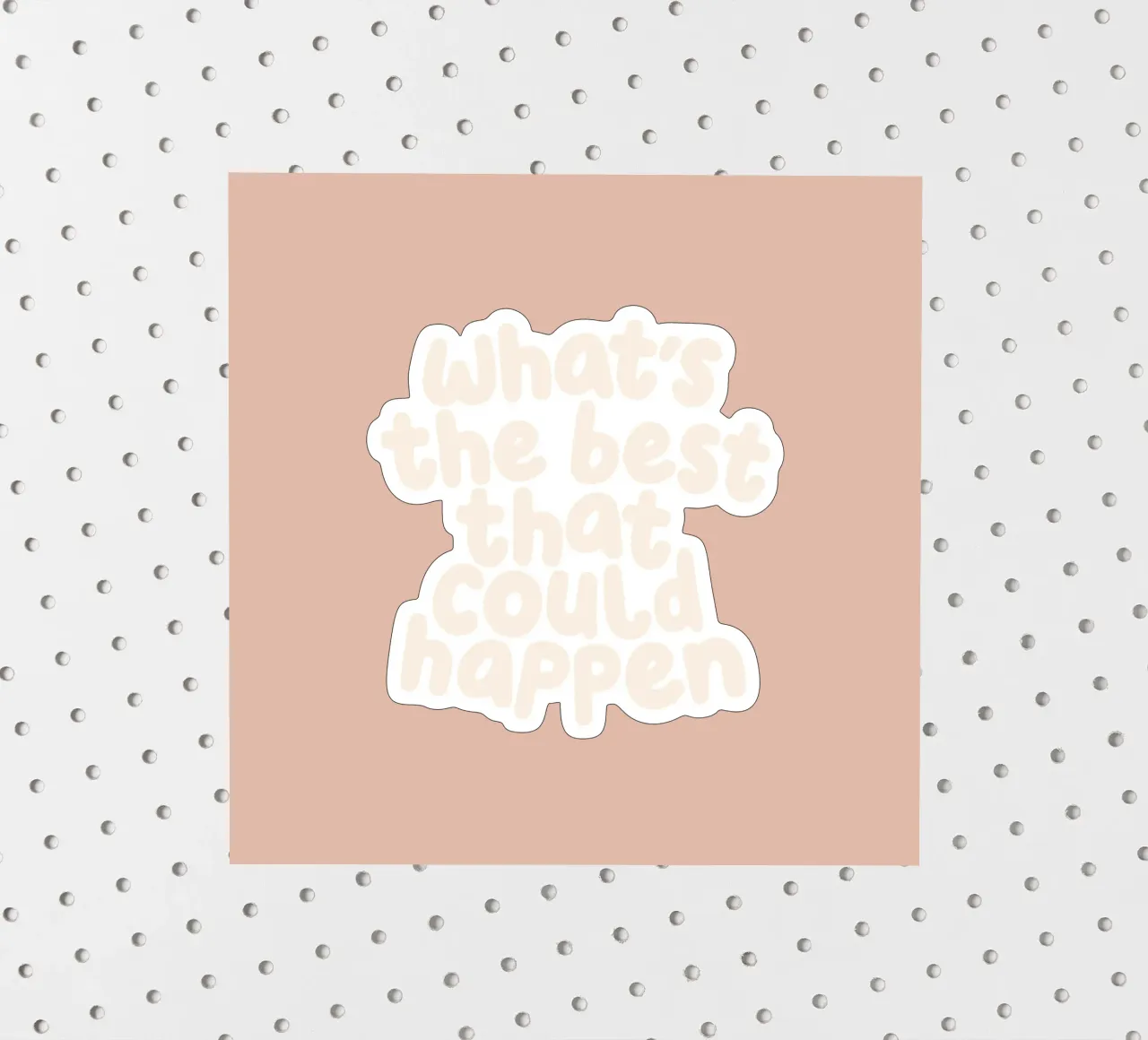 What's The Best That Could Happen Typography Print sticker by THE MOTIVATED TYPE