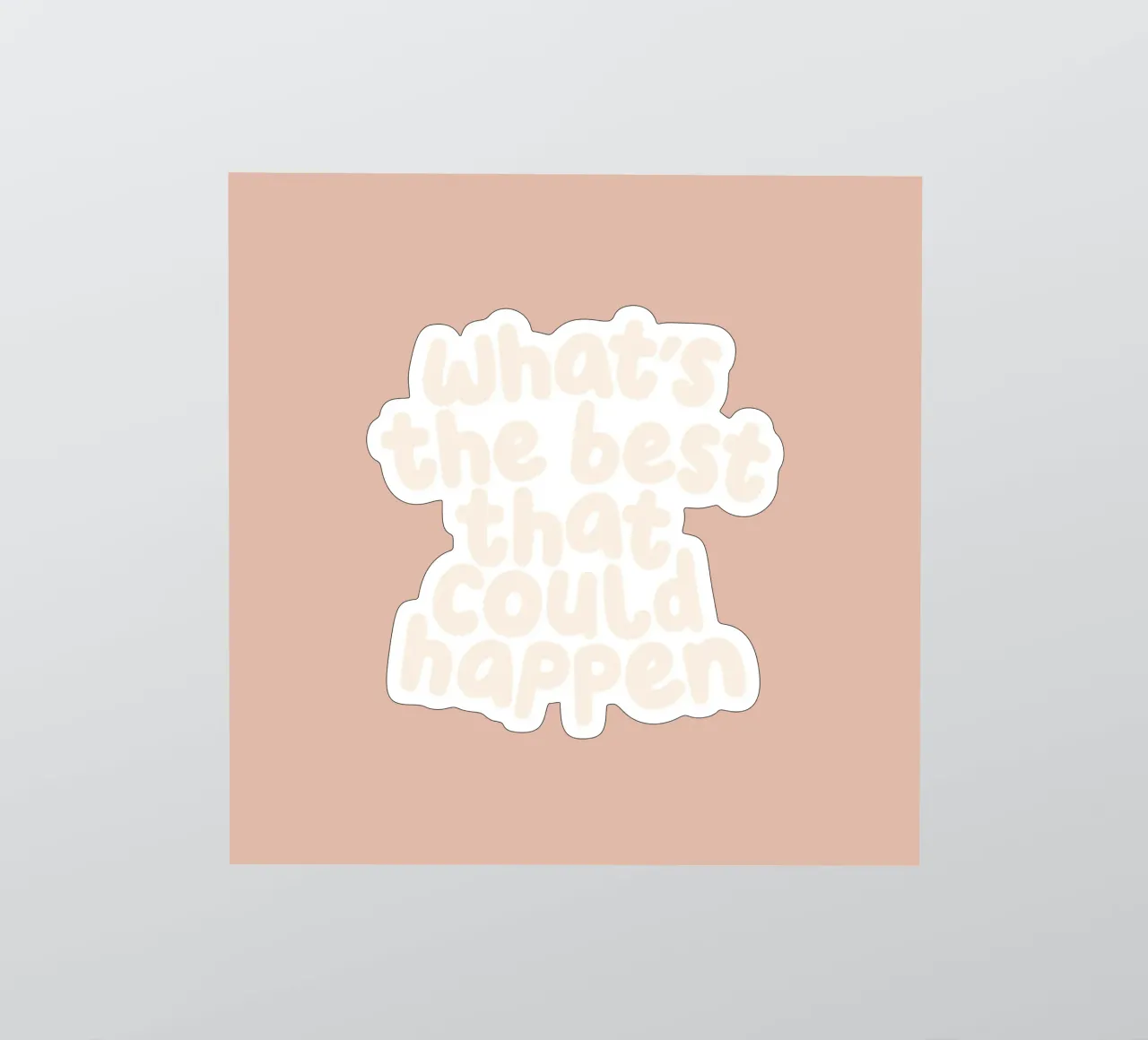What's The Best That Could Happen Typography Print sticker by THE MOTIVATED TYPE