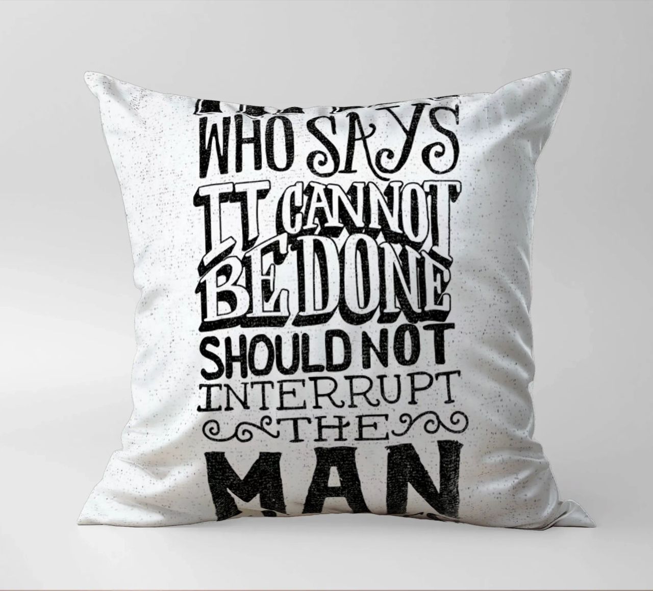 A man who says it cannot be done cuscino da Matthew Taylor Wilson